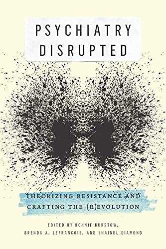 Beispielbild fr Psychiatry Disrupted : Theorizing Resistance and Crafting The (R)evolution zum Verkauf von Better World Books