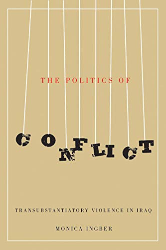 9780773543591: The Politics of Conflict: Transubstantiatory Violence in Iraq