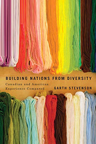 Stock image for Building Nations from Diversity: Canadian and American Experience Compared (McGill-Queen's Studies in Ethnic History) (Volume 2) for sale by Wonder Book