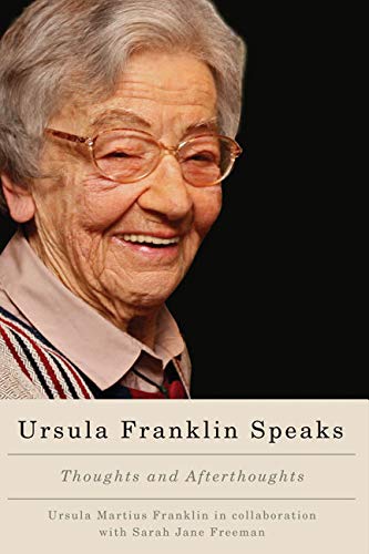 Stock image for Ursula Franklin Speaks : Thoughts and Afterthoughts for sale by Better World Books