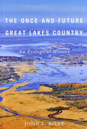 Beispielbild fr The Once and Future Great Lakes Country : An Ecological History zum Verkauf von Better World Books