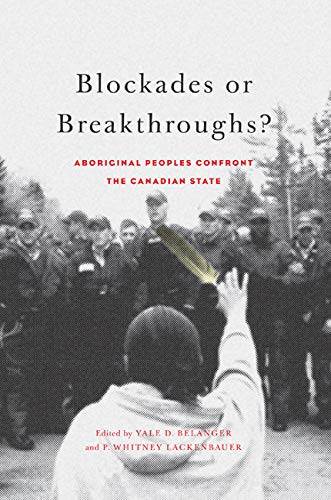 Stock image for Blockades or Breakthroughs?: Aboriginal Peoples Confront the Canadian State for sale by SecondSale