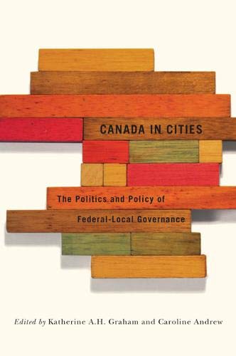 Stock image for Canada in Cities: The Politics and Policy of Federal-Local Governance (Fields of Governance: Policy Making in Canadian Municipalities) (Volume 7) for sale by GF Books, Inc.