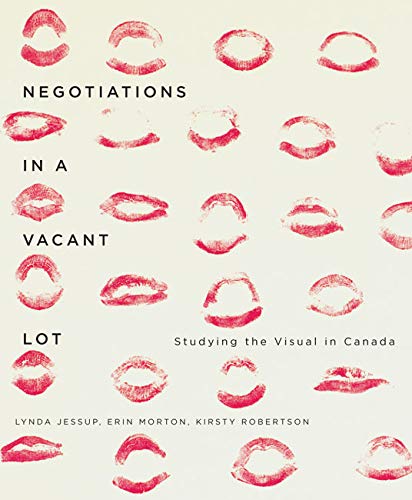 Beispielbild fr Negotiations in a Vacant Lot: Studying the Visual in Canada zum Verkauf von Revaluation Books
