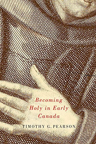 Imagen de archivo de Becoming Holy in Early Canada (Volume 2) (McGill-Queen  s Studies in the Hist of Re) a la venta por Midtown Scholar Bookstore