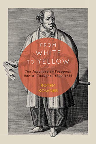 9780773544543: From White to Yellow: The Japanese in European Racial Thought, 1300-1735: Volume 63