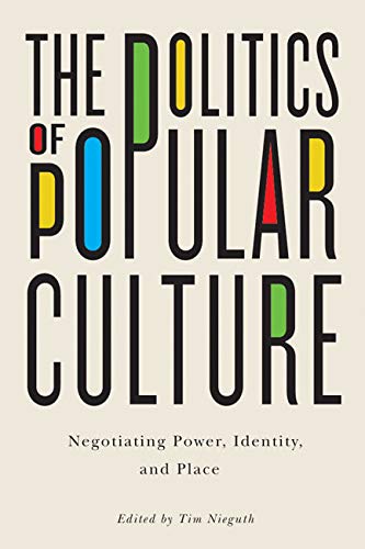 9780773544703: The Politics of Popular Culture: Negotiating Power, Identity, and Place