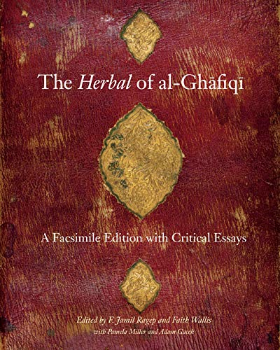 Imagen de archivo de The Herbal of al-Ghafiqi: A Facsimile Edition with Critical Essays a la venta por Midtown Scholar Bookstore