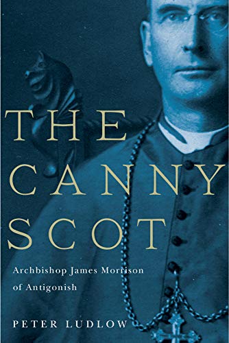 Beispielbild fr The Canny Scot: Archbishop James Morrison of Antigonish: Volume 2 (NONE) zum Verkauf von WorldofBooks
