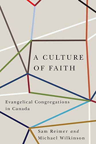 Imagen de archivo de A Culture of Faith: Evangelical Congregations in Canada a la venta por Midtown Scholar Bookstore