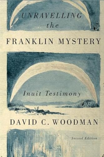 Stock image for Unravelling the Franklin Mystery: Inuit Testimony, Second Edition (Volume 5) (McGill-Queen's Indigenous and Northern Studies) for sale by Midtown Scholar Bookstore