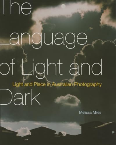 9780773545502: THE LANGUAGE OF LIGHT AND DARK: Light and Place in Australian Photography