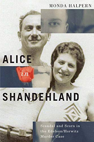 Stock image for Alice in Shandehland: Scandal and Scorn in the Edelson/Horwitz Murder Case (McGill-Queen's Studies in Ethnic History) (Volume 2) for sale by SecondSale