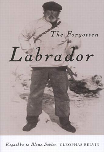 9780773545670: The Forgotten Labrador: Kegashka to Blanc-Sablon