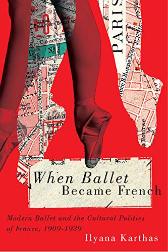 9780773546059: When Ballet Became French: Modern Ballet and the Cultural Politics of France, 1909-1939