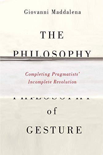 9780773546127: The Philosophy of Gesture: Completing Pragmatists' Incomplete Revolution