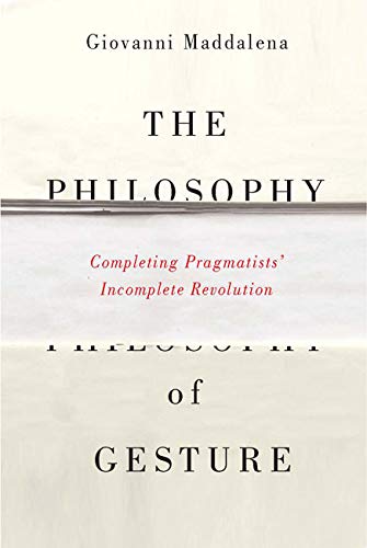 9780773546134: The Philosophy of Gesture: Completing Pragmatists' Incomplete Revolution