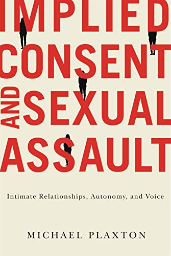 Stock image for Implied Consent and Sexual Assault: Intimate Relationships, Autonomy, and Voice for sale by Midtown Scholar Bookstore