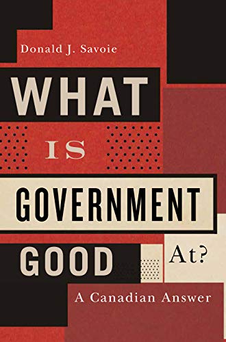 9780773546219: What Is Government Good At?: A Canadian Answer