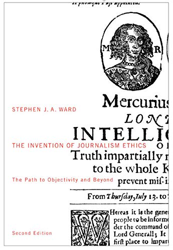 Beispielbild fr The Invention of Journalism Ethics, Second Edition : The Path to Objectivity and Beyond zum Verkauf von Better World Books