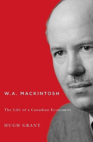 Beispielbild fr W.A. Mackintosh: The Life of a Canadian Economist (Carleton Library Series) zum Verkauf von Wonder Book