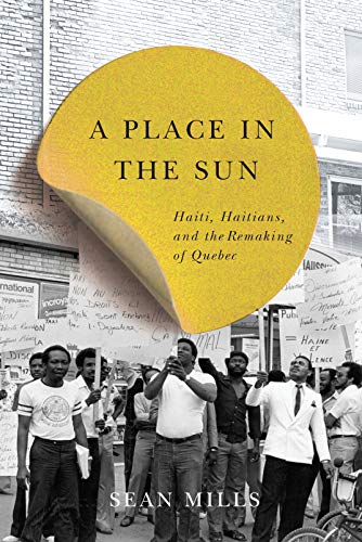 Imagen de archivo de A Place in the Sun: Haiti, Haitians, and the Remaking of Quebec (Volume 31) (Studies on the History of Quebec) a la venta por Midtown Scholar Bookstore