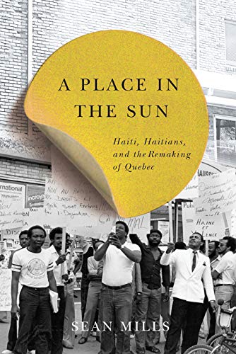 

A Place in the Sun : Haiti, Haitians, and the Remaking of Quebec [first edition]