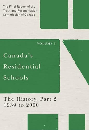9780773546523: Canada's Residential Schools: The History, Part 2, 1939 to 2000: The Final Report of the Truth and Reconciliation Commission of Canada, Volume 1 ... Indigenous and Northern Studies)