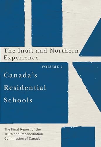 9780773546547: Canada's Residential Schools: The Inuit and Northern Experience: The Final Report of the Truth and Reconciliation Commission of Canada, Volume 2 ... Indigenous and Northern Studies)
