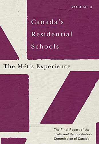 Stock image for Canada's Residential Schools: The M tis Experience: The Final Report of the Truth and Reconciliation Commission of Canada, Volume 3 (Volume 83) (McGill-Queen's Indigenous and Northern Studies) for sale by Midtown Scholar Bookstore