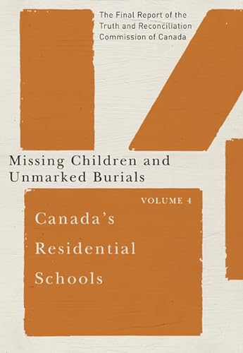 Stock image for Canada's Residential Schools: Missing Children and Unmarked Burials: The Final Report of the Truth and Reconciliation Commission of Canada, Volume 4 . Native and Northern Series) (Volume 84) for sale by Midtown Scholar Bookstore