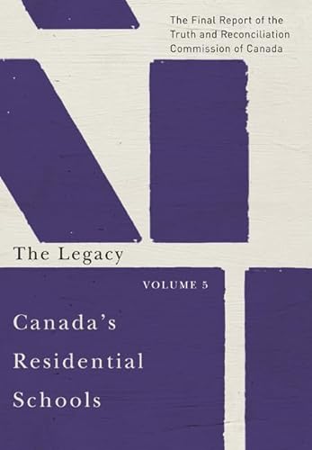 9780773546608: Canada's Residential Schools: The Legacy: The Final Report of the Truth and Reconciliation Commission of Canada, Volume 5: Volume 85 (McGill-Queen's Native and Northern Series)
