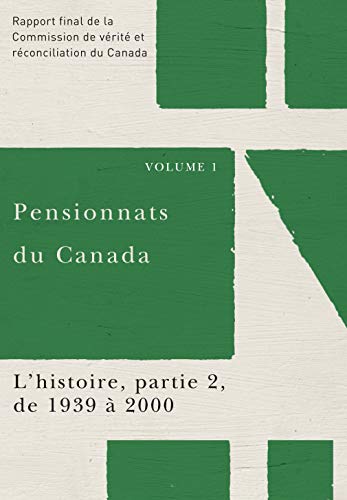 Beispielbild fr Pensionnats Du Canada: L histoire De 1939  2000: Rapport Final De La Commission De Vrit Et Rconciliation Du Canada: Vol 1 zum Verkauf von Revaluation Books