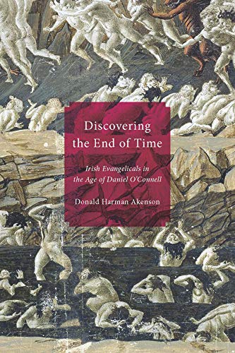 Stock image for Discovering the End of Time: Irish Evangelicals in the Age of Daniel O'Connell for sale by Midtown Scholar Bookstore