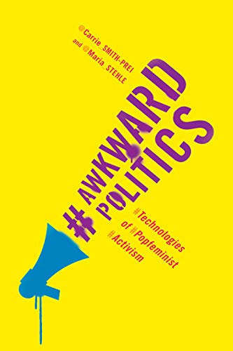 Imagen de archivo de Awkward Politics : Technologies of Popfeminist Activism a la venta por Better World Books