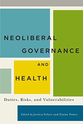 Stock image for Neoliberal Governance and Health: Duties, Risks, and Vulnerabilities for sale by GF Books, Inc.