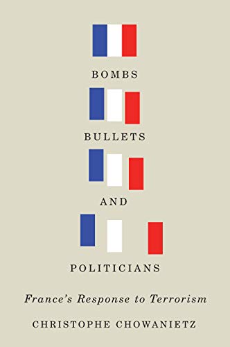 Imagen de archivo de Bombs, Bullets, and Politicians : France's Response to Terrorism a la venta por Better World Books