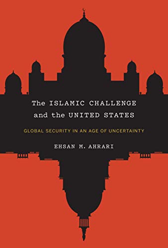 Stock image for The Islamic Challenge and the United States: Global Security in an Age of Uncertainty for sale by Hippo Books