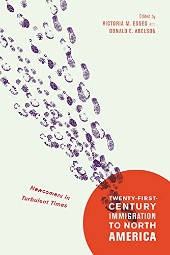 9780773549432: Twenty-First-Century Immigration to North America: Newcomers in Turbulent Times (McGill-Queen’s Studies in Ethnic History)
