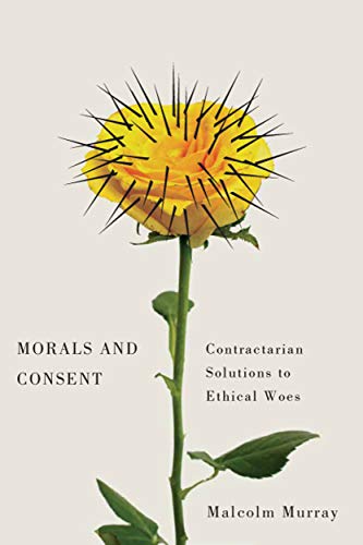 9780773551114: Morals and Consent: Contractarian Solutions to Ethical Woes