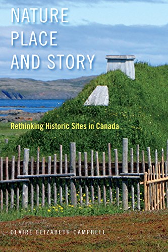 Imagen de archivo de Nature, Place, and Story: Rethinking Historic Sites in Canada (Volume 8) (McGill-Queen's Rural, Wildland, and Resource Studies Series) a la venta por HPB-Ruby