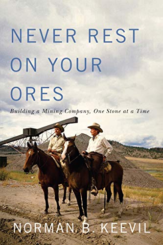 Stock image for Never Rest on Your Ores: Building a Mining Company, One Stone at a Time (Footprints Series) (Volume 26) for sale by Zoom Books Company