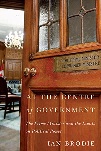 Stock image for At the Centre of Government: The Prime Minister and the Limits on Political Power for sale by GF Books, Inc.