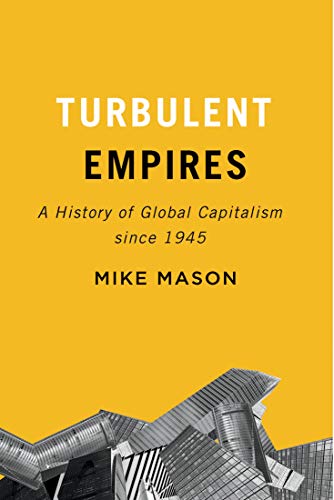 Stock image for Turbulent Empires: A History of Global Capitalism since 1945 for sale by Hippo Books