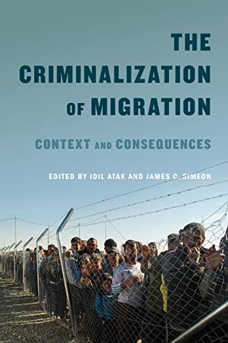 9780773554467: The Criminalization of Migration: Context and Consequences: Volume 1 (McGill-Queen's Refugee and Forced Migration Studies Series)