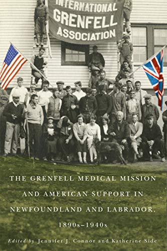 9780773554863: The Grenfell Medical Mission and American Support in Newfoundland and Labrador, 1890s-1940s: Volume 49