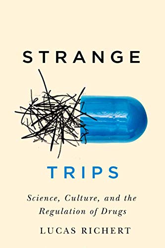 Beispielbild fr Strange Trips: Science, Culture, and the Regulation of Drugs (Volume 51) (McGill-Queens Associated Medical Services Studies in the History of Medicine, Health, and Society) zum Verkauf von Solr Books