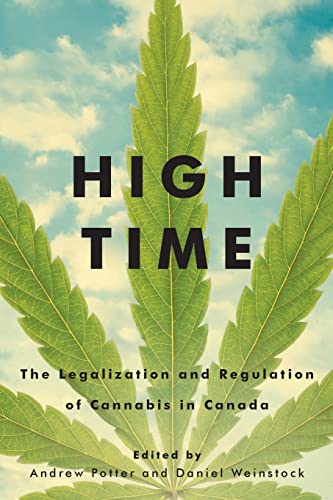 Imagen de archivo de High Time : The Legalization and Regulation of Cannabis in Canada a la venta por Better World Books: West