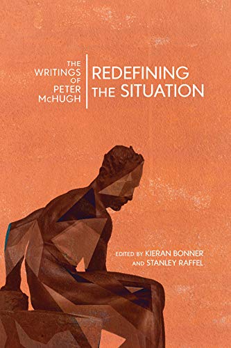 Stock image for Redefining the Situation: The Writings of Peter McHugh for sale by Midtown Scholar Bookstore