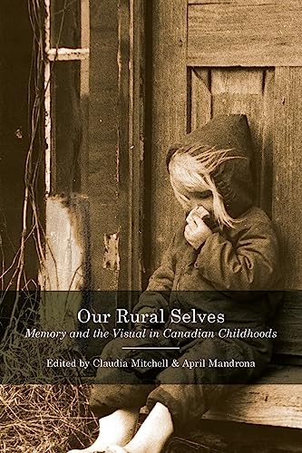 Stock image for Our Rural Selves Memory and the Visual in Canadian Childhoods for sale by Michener & Rutledge Booksellers, Inc.